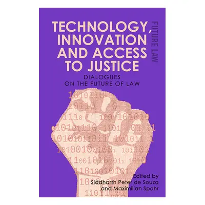 "Technology, Innovation and Access to Justice: Dialogues on the Future of Law" - "" ("de Souza S