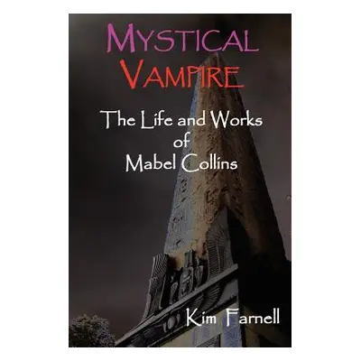 "Mystical Vampire: The Life and Works of Mabel Collins" - "" ("Farnell Kim")(Paperback)