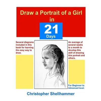 "Draw a Portrait of a Girl in 21 days" - "" ("Shellhammer Christopher")(Paperback)