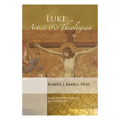 "Luke: Artist and Theologian" - "" ("Karris Robert J. Ofm")(Paperback)