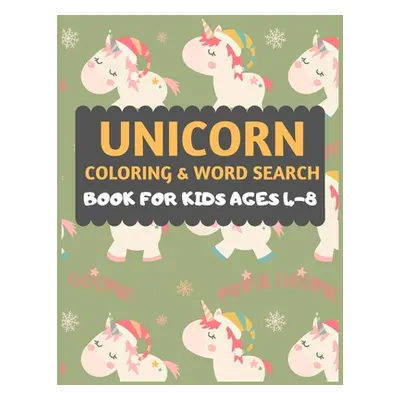 "Unicorn Coloring And Word Search Book For Kids Ages 4-8: A Fun and Easy Book of Cute Unicorns t