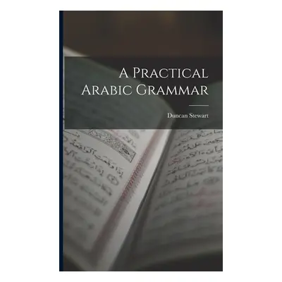 "A Practical Arabic Grammar" - "" ("Stewart Duncan")(Paperback)