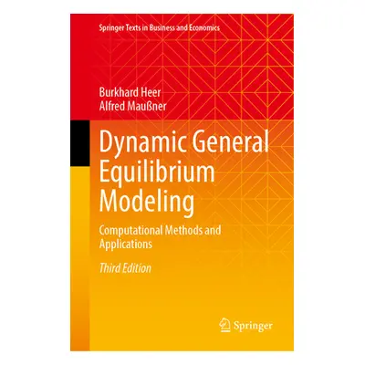 "Dynamic General Equilibrium Modeling: Computational Methods and Applications" - "" ("Heer Burkh