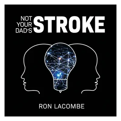 "Not Your Dad's Stroke" - "" ("Lacombe Ron")(Paperback)