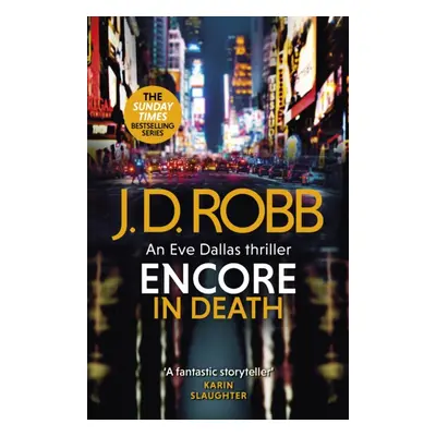 "Encore in Death: An Eve Dallas thriller (In Death 56)" - "" ("Robb J. D.")(Paperback / softback