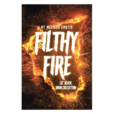 "Filthy Fire: Lil' Black Book Collection" - "" ("Curtis Melissa")(Paperback)