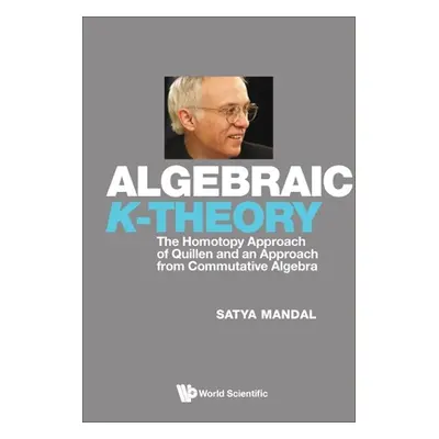 "Algebraic K-Theory: The Homotopy Approach of Quillen and an Approach from Commutative Algebra" 