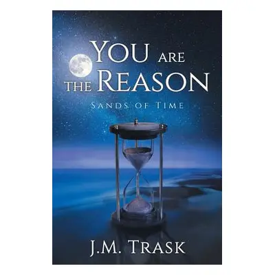 "You are the Reason: Sands of Time" - "" ("Trask J. M.")(Paperback)