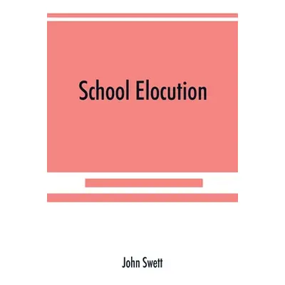 "School elocution; a manual of vocal training in high schools, normal schools, and academies" - 