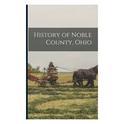 "History of Noble County, Ohio" - "" ("Anonymous")(Paperback)