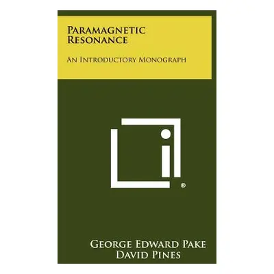 "Paramagnetic Resonance: An Introductory Monograph" - "" ("Pake George Edward")(Paperback)