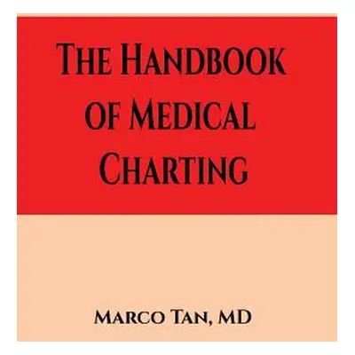 "The Handbook of Medical Charting" - "" ("Tan Marco")(Paperback)