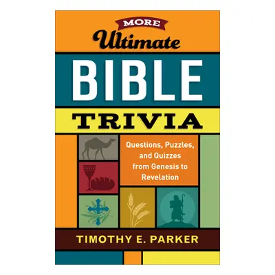 "More Ultimate Bible Trivia: Questions, Puzzles, and Quizzes from Genesis to Revelation" - "" ("