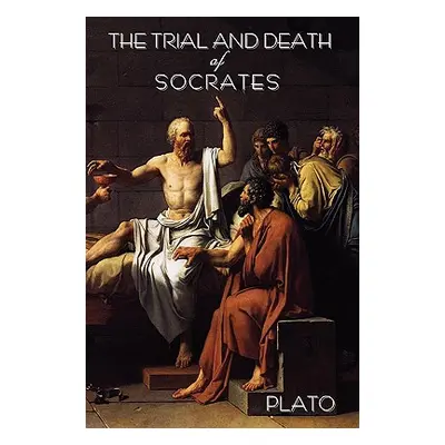 "The Trial and Death of Socrates: By Plato" - "" ("Plato")(Paperback)