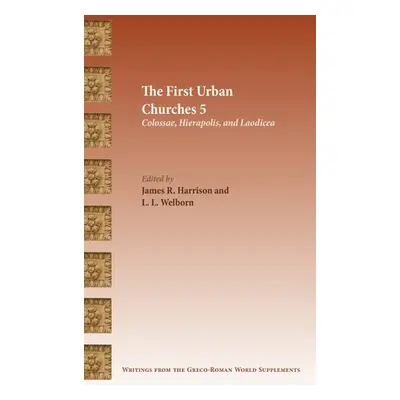 "The First Urban Churches 5: Colossae, Hierapolis, and Laodicea" - "" ("Harrison James R.")(Pevn