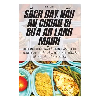 "Sch DẠy NẤu Ăn ChuẨn BỊ BỮa Ăn Lnh MẠnh" - "" ("Bnh Linh")(Paperback)