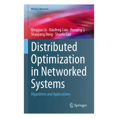 "Distributed Optimization in Networked Systems: Algorithms and Applications" - "" ("L Qingguo")(