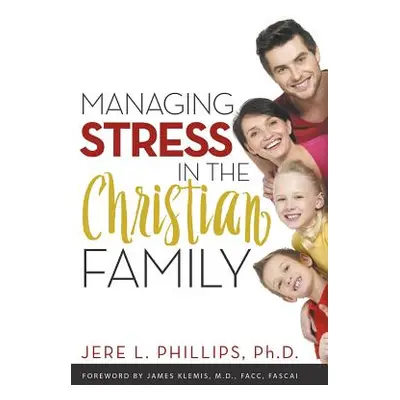 "Managing Stress in the Christian Family" - "" ("Phillips Jere")(Paperback)