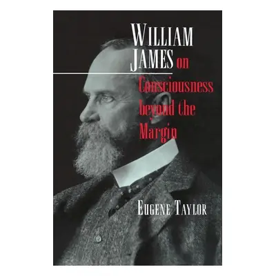 "William James on Consciousness Beyond the Margin" - "" ("Taylor Eugene")(Paperback)