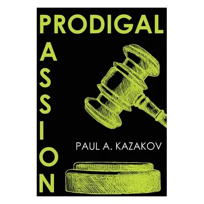 "Prodigal Passion" - "" ("Kazakov Paul A.")(Paperback)