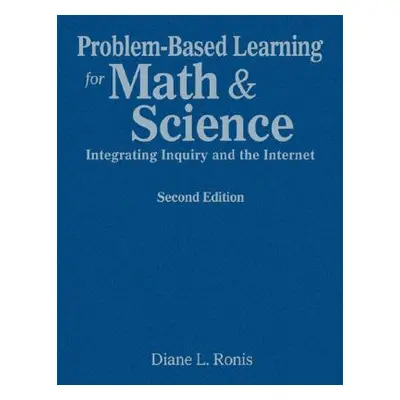 "Problem-Based Learning for Math & Science: Integrating Inquiry and the Internet" - "" ("Ronis D