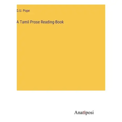 "A Tamil Prose Reading-Book" - "" ("Pope G. U.")(Pevná vazba)