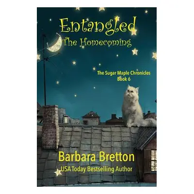 "Entangled: The Homecoming: The Sugar Maple Chronicles - Book 6" - "" ("Bretton Barbara")(Paperb