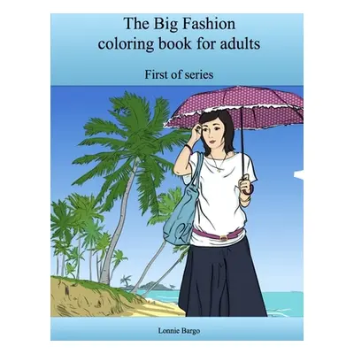 "The Big Fashion coloring book for adults" - "" ("Bargo Lonnie")(Paperback)