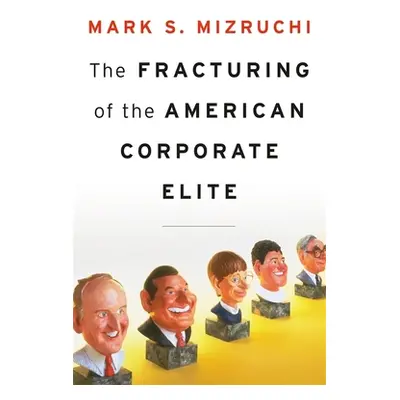 "Fracturing of the American Corporate Elite" - "" ("Mizruchi Mark S.")(Pevná vazba)