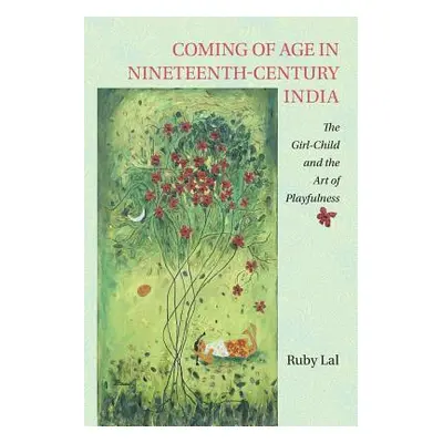 "Coming of Age in Nineteenth-Century India: The Girl-Child and the Art of Playfulness" - "" ("La