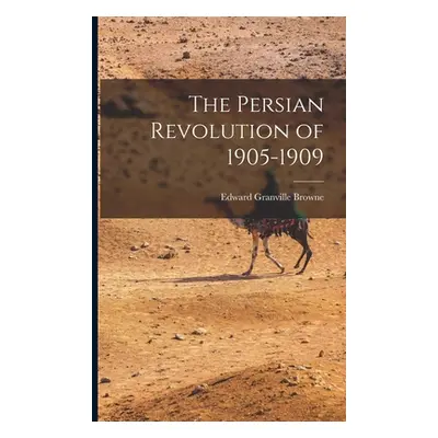 "The Persian Revolution of 1905-1909" - "" ("Browne Edward Granville")(Paperback)