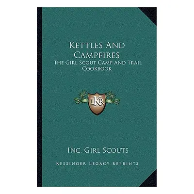 "Kettles and Campfires: The Girl Scout Camp and Trail Cookbook" - "" ("Girl Scouts Inc")(Paperba