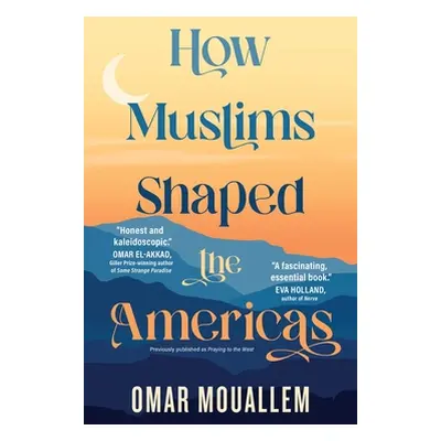 "How Muslims Shaped the Americas" - "" ("Mouallem Omar")(Paperback)