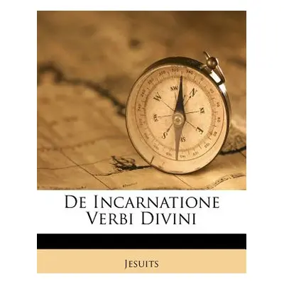 "de Incarnatione Verbi Divini" - "" ("Jesuits")(Paperback)