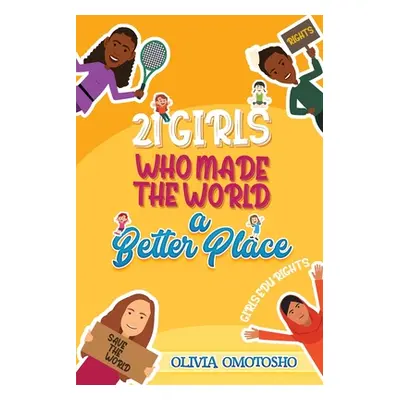 "21 Girls Who Made the World a Better Place" - "" ("Omotosho Olivia")(Paperback)