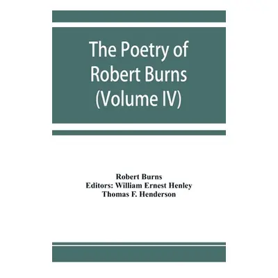 "The poetry of Robert Burns (Volume IV)" - "" ("Burns Robert")(Paperback)