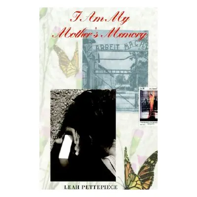 "I Am My Mother's Memory" - "" ("Pettepiece Leah")(Paperback)