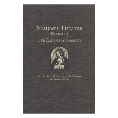 "Nahuatl Theater: Nahuatl Theater Volume 2: Our Lady of Guadalupe" - "" ("Sell Barry D.")(Pevná 