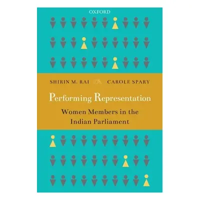 "Performing Representation: Women Members in the Indian Parliament" - "" ("Rai Shirin M.")(Pevná