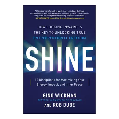 "Shine: How Looking Inward Is the Key to Unlocking True Entrepreneurial Freedom" - "" ("Wickman 