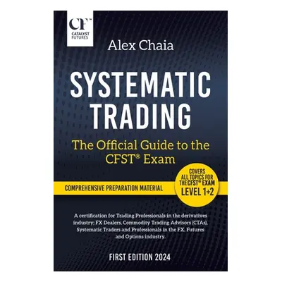 "Systematic Trading - The Official Guide to the CFST(R) Exam" - "" ("Chaia Alex")(Paperback)