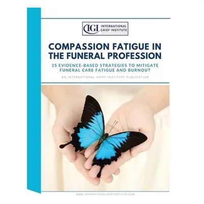 "Compassion Fatigue in the Funeral Profession" - "" ("Institute International Grief")(Paperback)