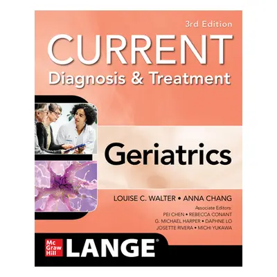 "Current Diagnosis and Treatment: Geriatrics, 3/E" - "" ("Chang Anna")(Paperback)