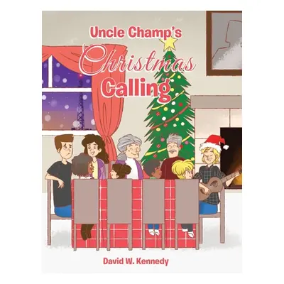 "Uncle Champ's Christmas Calling" - "" ("Kennedy David W.")(Pevná vazba)