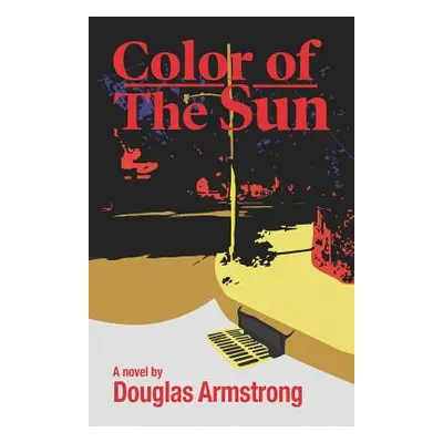 "Color of The Sun" - "" ("Armstrong Douglas")(Paperback)