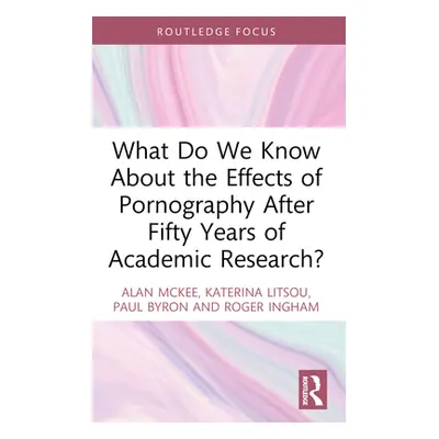 "What Do We Know About the Effects of Pornography After Fifty Years of Academic Research?" - "" 