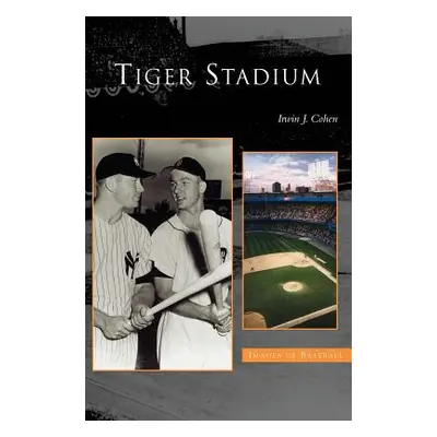 "Tiger Stadium" - "" ("Cohen Irwin J.")(Pevná vazba)