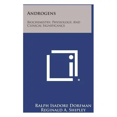 "Androgens: Biochemistry, Physiology, and Clinical Significance" - "" ("Dorfman Ralph Isadore")(