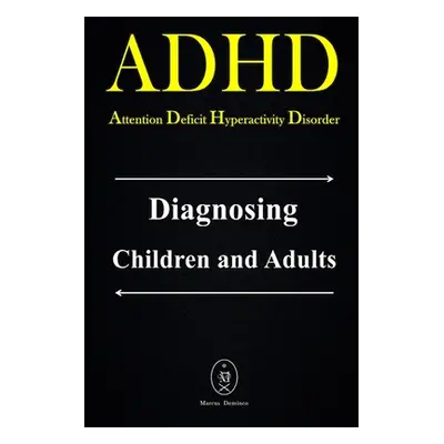 "ADHD - Attention Deficit Hyperactivity Disorder. Diagnosing Children and Adults" - "" ("Deminco