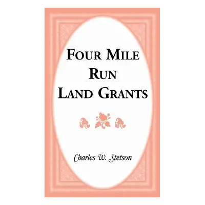 "Four Mile Run Land Grants" - "" ("Stetson Charles W.")(Paperback)